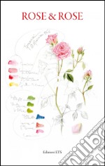 Rose & rose. Ediz. a colori libro