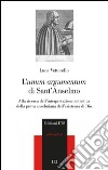 L'«unum argumentum» di sant'Anselmo. Alla ricerca dell'interpretazione autentica della prova anselmiana dell'esistenza di Dio libro