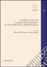 Le intrecciate vie. Carteggi di Ernesto De Martino con Vittorio Macchioro e Raffaele Pettazzoni libro