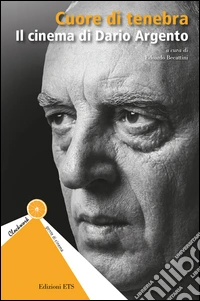 Cuore di tenebra. Il cinema di Dario Argento libro