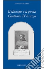 Il filosofo e il poeta Guittone d'Arezzo libro