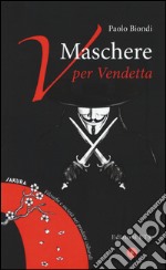 Maschere. V per vendetta libro