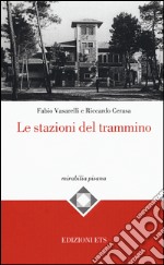 Le stazioni del trammino. Ediz. illustrata