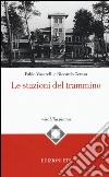 Le stazioni del trammino. Ediz. illustrata libro