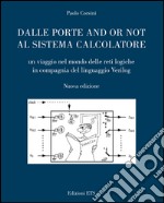 Dalle porte and or not al sistema calcolatore. Un viaggio nel mondo delle reti logiche in compagnia del linguaggio Verilog libro