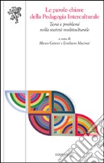 Le parole chiave della pedagogia interculturale. Temi e problemi nella società multiculturale libro