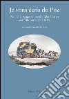 Je vous écris de Pise. Pisa nel carteggio di una famiglia francese dell'Ottocento (1833-1845) libro di Panajia A. (cur.)