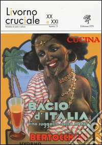 Livorno cruciale XX e XXI. Quadrimestrale di arte e cultura. Vol. 15: Cucina libro