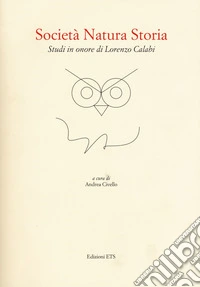 Società natura storia. Studi in onore di Lorenzo Calabro libro