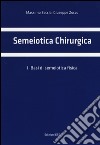 Semeiotica chirurgica. Vol. 1: Basi di semeiotica fisica libro