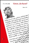 Greco, che farne? Ripensare il passato per progettare il futuro. Manuali e didattica tra sette e novecento libro