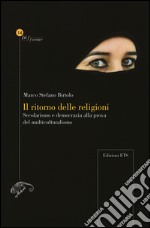 Il ritorno delle religioni. Secolarismo e democrazia alla prova del multiculturalismo