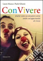 Convivere. Finché esiste un donatore esiste un'opportunità di vivere libro