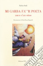 Mi garba fa' 'r poeta anco s'un sono libro