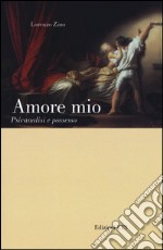 Amore mio. Psicanalisi e possesso libro