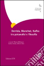 Deridda, Blanchot, Kafka tra psicanalisi e filosofia libro