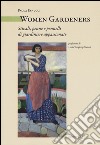 Women Gardeners. Stivali, penne e pennelli di giardiniere appassionate libro