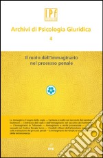 Archivi di psicologia giuridica. Vol. 4: Ruolo dell'immaginario libro