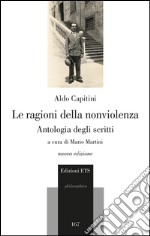 La ragioni della nonviolenza. Antologia degli scritti libro