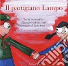 Il partigiano lampo. Ediz. a colori libro