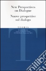 Teoria. Rivista di filosofia (2016). Vol. 1: New perspectives on dialogue-Nuove prospettive sul dialogo libro