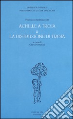 «Achille a Troia» e «La distruzione di Troia»