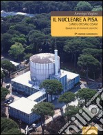 Il nucleare a Pisa. Camen, Cresam, Cisam. Quaderno di memorie storiche libro