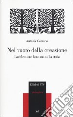 Nel vuoto della creazione. La riflessione kantiana sulla storia