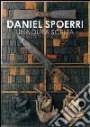 Daniel Spoerri. Una dura scelta. Catalogo della mostra (Carrara, 17 giugno-11 settembre 2016). Ediz. illustrata libro