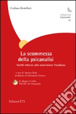 La scommessa della psicanalisi. Scritti intorno alla sovversione freudiana. Con DVD