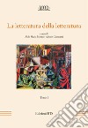 La letteratura della letteratura. Atti del XV Convegno internazionale della MOD (Sassari, 12-15 giugno 2013). Vol. 1 libro di Morace A. M. (cur.) Giannanti A. (cur.)