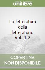 La letteratura della letteratura. Vol. 1-2 libro