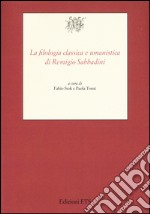 La filologia classica e umanistica di Remigio Sabbadini libro