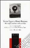 Alle origini del flusso di coscienza. Con due lettere inedite di William James e di Henri Bergson a Egger libro