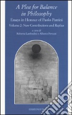 A Plea for balance in philosophy. Essays in honour of Paolo Parrini. Vol. 2: Replies libro