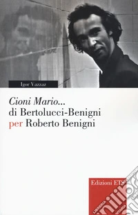 «Cioni Mario...» di Bertolucci Benigni per Roberto Benigni