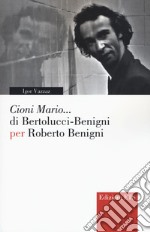«Cioni Mario...» di Bertolucci Benigni per Roberto Benigni