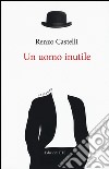 Un uomo inutile libro