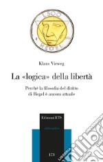 La logica della libertà. Perché la filosofia del diritto di Hegel è ancora attuale