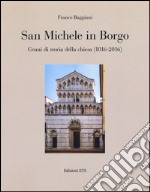 San Michele in Borgo. Cenni di storia della chiesa (1016-2016). Ediz. illustrata libro