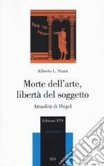 Morte dell'arte, libertà del soggetto. Attualità di Hegel