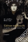 L'abisso negli occhi. Lo sguardo femminile nel mito e nell'arte libro