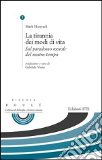 La tirannia dei modi di vita. Sul paradosso morale del nostro tempo libro