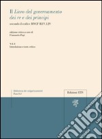 Il «libro del governamento dei re e dei principi» secondo il codice BNCF II.IV.129. Vol. 1: Introduzione e testo critico libro