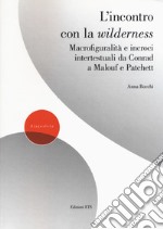 L'incontro con la wilderness. Macrofiguralità e incroci intertestuali da Conrad a Malouf e Patchett