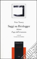 Saggi su Heidegger. Adyton. Fuga dall'erramento