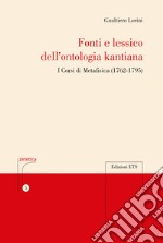 Fonti e lessico della ontologia kantiana. I corsi di metafisica (1762-1795)