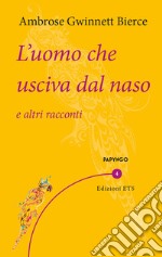 L'uomo che usciva dal naso e altri racconti libro