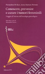 Conoscere, prevenire e curare i tumori femminili. Viaggio all'interno dell'oncologia ginecologica