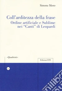 Coll'arditezza della frase. Ordine artificiale e sublime nei «Canti» di Leopardi